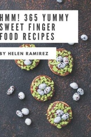 Cover of Hmm! 365 Yummy Sweet Finger Food Recipes