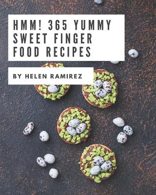 Cover of Hmm! 365 Yummy Sweet Finger Food Recipes