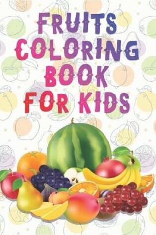 Cover of Fruits Coloring Book For Kids