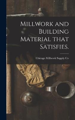 Book cover for Millwork and Building Material That Satisfies.