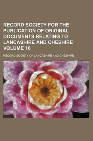 Cover of Record Society for the Publication of Original Documents Relating to Lancashire and Cheshire Volume 10