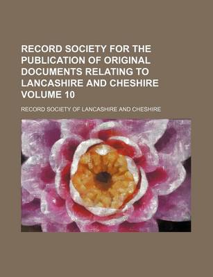 Book cover for Record Society for the Publication of Original Documents Relating to Lancashire and Cheshire Volume 10