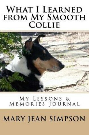 Cover of What I Learned from My Smooth Collie