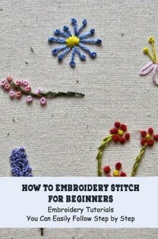 Cover of How to Embroidery Stitch for Beginners
