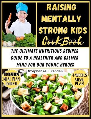 Book cover for Raising Mentally Strong Kids cookbook