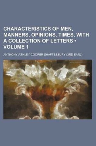 Cover of Characteristics of Men, Manners, Opinions, Times, with a Collection of Letters (Volume 1)