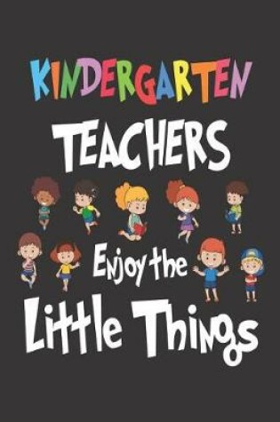 Cover of Kindergarten Teachers Enjoy the Little Things