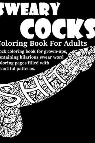 Cover of Sweary Cocks Coloring Book For Adults