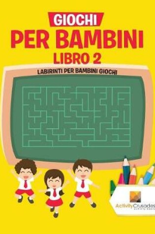 Cover of Giochi Per Bambini Libro 2