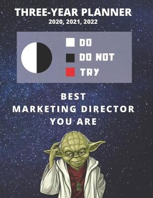 Book cover for 3 Year Monthly Planner For 2020, 2021, 2022 - Best Gift For Marketing Director - Funny Yoda Quote Appointment Book - Three Years Weekly Agenda Logbook For Market Manager