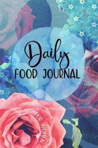 Cover of Daily Food Journal For Women