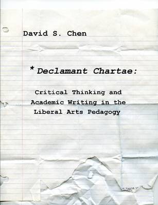 Book cover for Declamant Chartae: Critical Thinking and Academic Writing in the Liberal Arts Pedagogy