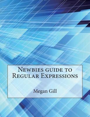 Book cover for Newbies Guide to Regular Expressions