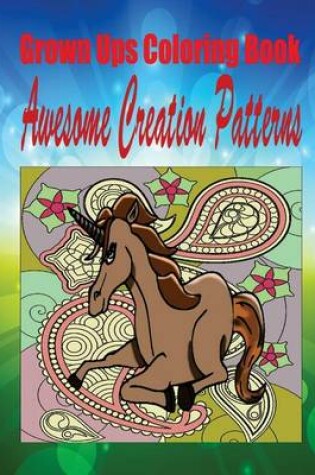 Cover of Grown Ups Coloring Book Awesome Creation Patterns