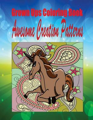 Book cover for Grown Ups Coloring Book Awesome Creation Patterns