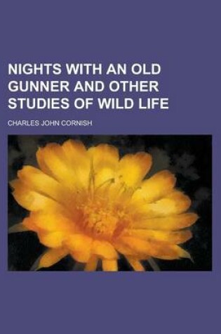 Cover of Nights with an Old Gunner and Other Studies of Wild Life