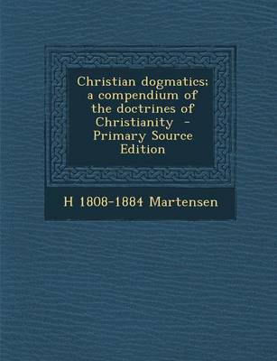 Book cover for Christian Dogmatics; A Compendium of the Doctrines of Christianity