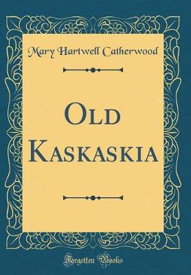 Book cover for Old Kaskaskia (Classic Reprint)