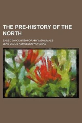 Cover of The Pre-History of the North; Based on Contemporary Memorials