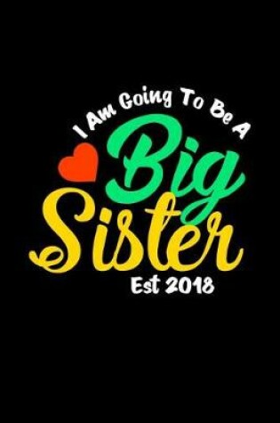 Cover of Iam Going To Be A Big Sister Est 2018