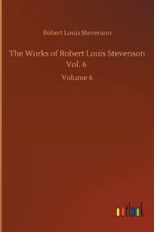 Cover of The Works of Robert Louis Stevenson Vol. 6
