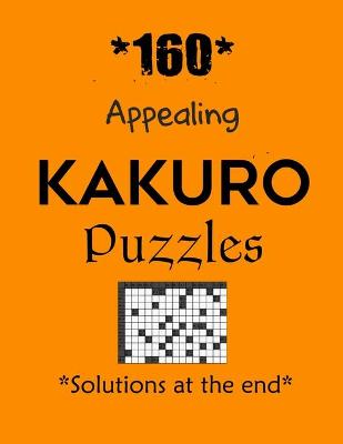 Book cover for *160* Appealing Kakuro Puzzles *Solutions at the end*