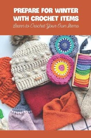 Cover of Prepare for Winter with Crochet Items