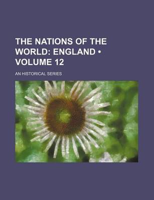 Book cover for The Nations of the World (Volume 12); England. an Historical Series