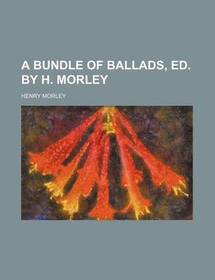 Book cover for A Bundle of Ballads, Ed. by H. Morley