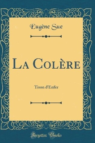 Cover of La Colère: Tison d'Enfer (Classic Reprint)