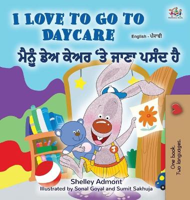 Book cover for I Love to Go to Daycare (English Punjabi Bilingual Children's Book - Gurmukhi)