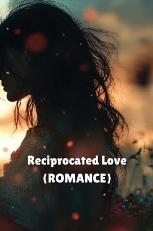 Cover of Reciprocated Love (ROMANCE)