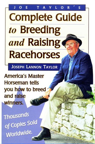 Cover of Joe Taylor's Complete Guide to Breeding and Raising Racehorses