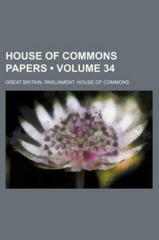 Cover of House of Commons Papers (Volume 34)