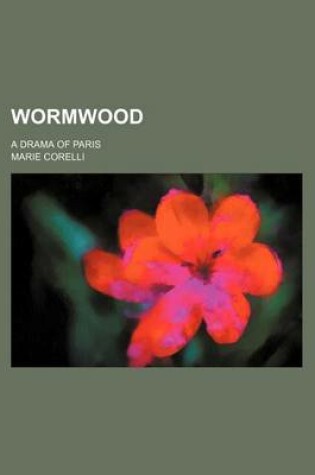 Cover of Wormwood; A Drama of Paris