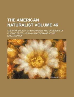 Book cover for The American Naturalist Volume 46