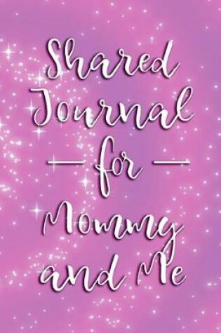 Cover of Shared Journal for Mommy and Me