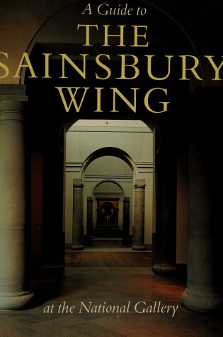 Cover of A Guide to the Sainsbury Wing at the National Gallery