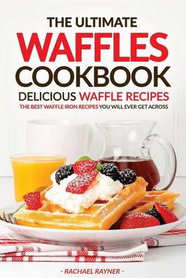 Book cover for The Ultimate Waffles Cookbook - Delicious Waffle Recipes