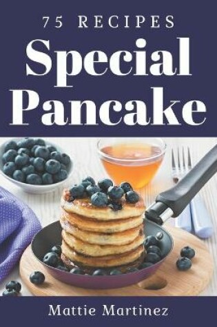 Cover of 75 Special Pancake Recipes