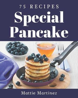 Book cover for 75 Special Pancake Recipes