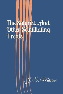 Book cover for The Satyrist...And Other Scintillating Treats