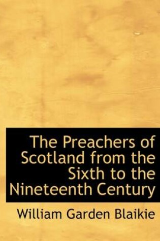 Cover of The Preachers of Scotland from the Sixth to the Nineteenth Century