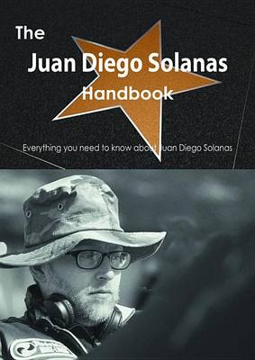 Book cover for The Juan Diego Solanas Handbook - Everything You Need to Know about Juan Diego Solanas