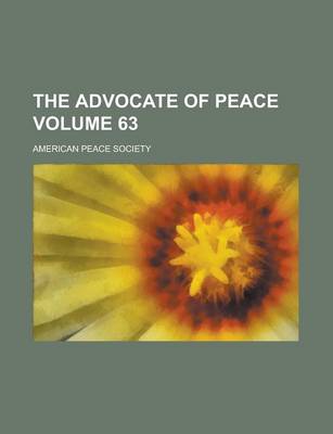 Book cover for The Advocate of Peace Volume 63