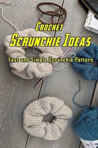 Cover of Crochet Scrunchie Ideas