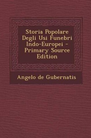 Cover of Storia Popolare Degli Usi Funebri Indo-Europei - Primary Source Edition