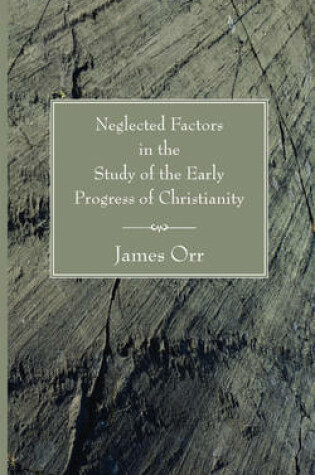 Cover of Neglected Factors in the Study of the Early Progress of Christianity