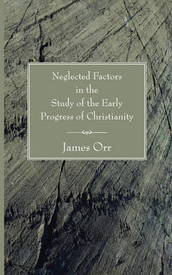 Book cover for Neglected Factors in the Study of the Early Progress of Christianity