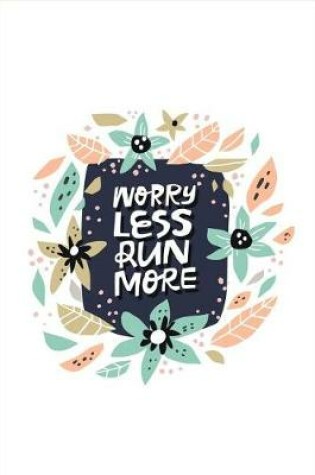 Cover of Worry Less Run More